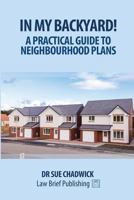 In My Backyard! A Practical Guide to Neighbourhood Plans 1911035746 Book Cover