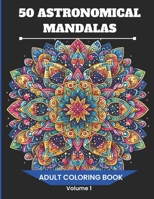 Universe of Colors: Astral Mandalas - Stress Relief Coloring Book for Adults: Astronomical Journey with 50 Adult Coloring Mandalas - Stars, Planets, ... Pauses: The Antistress Mandala Album) B0CWDRJ28S Book Cover