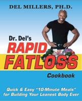Dr. Del's Rapid Fatloss Cookbook : Quick and Easy 10-Minute Meals for Building Your Leanest Body Ever 0966670442 Book Cover
