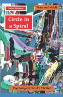 Circle in a Spiral: Psychological Sci-Fi Thriller 098046045X Book Cover
