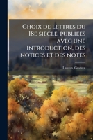 Choix de lettres du 18e si�cle, publi�es avec une introduction, des notices et des notes 1172795649 Book Cover