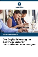 Die Digitalisierung im Zentrum unserer Institutionen von morgen 6206102580 Book Cover