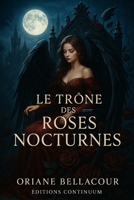 Le Trône des Roses Nocturnes: roman fantasy gothique : un trône de roses noires réclame son héritière B0FX174Z39 Book Cover