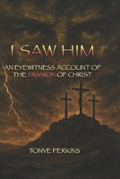 I Saw Him: An Eyewitness Account B0GDJQQQ5L Book Cover