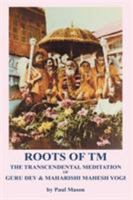 Roots of TM: The Transcendental Meditation of Guru Dev & Maharishi Mahesh Yogi 0956222889 Book Cover