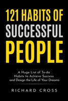 121 Habits of Successful People: A Huge List of To-do Habits to Achieve Success and Design the Life of Your Dreams 1802516344 Book Cover