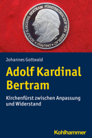 Adolf Kardinal Bertram: Kirchenfurst Zwischen Anpassung Und Widerstand 3170425269 Book Cover