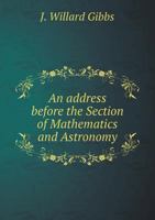 An Address Before the Section of Mathematics and Astronomy 5518581254 Book Cover