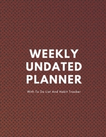 Weekly Undated Planner: 1 Year Weekly No Date Planner With To Do List And Habit Tracker, 2020 2021 ,size 8.5 X 11" 1694075389 Book Cover