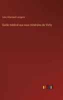 Guide Médical Aux Eaux Minérales De Vichy... 1294186256 Book Cover