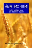 Régime sans Gluten: Guide pratique pour une transition réussie (French Edition) B0CJLR22GC Book Cover