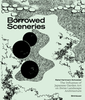 Borrowed Sceneries: The Influence of Japanese Garden Art on Swiss Landscape Architecture 3035626472 Book Cover