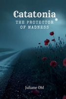Catatonia: The Protector Of Madness B0GFM2D48J Book Cover