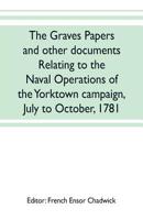 The Graves Papers and Other Documents Relating to the Naval Operations of the Yorktown Campaign, July to October, 1781 9353702135 Book Cover