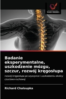 Badanie eksperymentalne, uszkodzenie mózgu, szczur, rozwój kręgosłupa: rozwój kręgosłupa po szyszynce i uszkodzeniu okolicy czuciowo-ruchowej 620281778X Book Cover