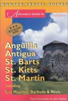 Adventure Guide to Anguilla, Antigua, St. Barts, St. Kitts, St. Martin: Including Sint Maarten, Barbuda & Nevis (Adventure Guide to Anguilla, Antigua, ... Antigua, St Barts, St Kitts & St Martin) 155650909X Book Cover