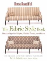 House Beautiful The Fabric Style Book: Decorating with Stripes, Plaids, Florals, and More (House Beautiful) 1588166562 Book Cover