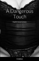 A Dangerous Touch: Explicit sexual content. 1447815017 Book Cover