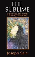 The Sublime: Exploring art, myth, horror, and fantasy B0HGB6ZMZ8 Book Cover