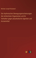 Die rhythmischen Bewegungserscheinungen der einfachsten Organismen und ihr Verhalten gegen physikalische Agentien und Arzneimittel 336821179X Book Cover