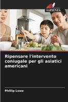 Ripensare l'intervento coniugale per gli asiatici americani 6209252605 Book Cover