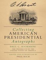 Collecting American Presidential Autographs: Paul C. Richards' The Presidents of the United States of America 0944285759 Book Cover