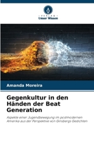 Gegenkultur in den Händen der Beat Generation: Aspekte einer Jugendbewegung im postmodernen Amerika aus der Perspektive von Ginsbergs Gedichten (German Edition) 6208669782 Book Cover