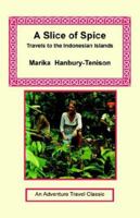 A Slice of Spice: Travels to the Indonesian Islands 0091213509 Book Cover