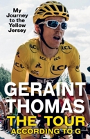 The Tour According to G: My Journey to the Yellow Jersey 178747903X Book Cover