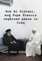 How Al Sistani, and Pope Francis regained peace in Iraq 1803028742 Book Cover