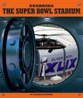 Guarding the Super Bowl Stadium 1503808149 Book Cover