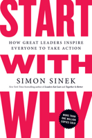 Start with Why: How Great Leaders Inspire Everyone to Take Action 1591846447 Book Cover