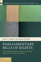 Parliamentary Bills of Rights: The Experiences of New Zealand and the United Kingdom 1107433703 Book Cover