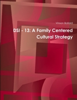 Dsi - 13: A Family Centered Cultural Strategy 131208975X Book Cover