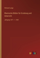 Rheinische Blätter für Erziehung und Unterricht: Jahrgang 1871 - 1. Heft 3368222082 Book Cover