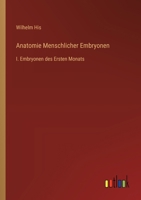 Anatomie Menschlicher Embryonen: I. Embryonen des Ersten Monats 3368630903 Book Cover