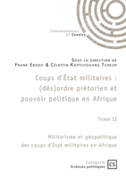 Coups d'État militaires - Tome 2: Militarisme et géopolitique des coups d'État militaires en Afrique (French Edition) 2342371152 Book Cover