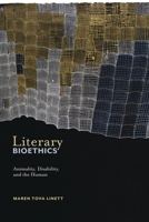 Literary Bioethics: Animality, Disability, and the Human 1479801259 Book Cover