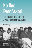 No One Ever Asked: A Civil Rights Worker's Untold Story 0826223419 Book Cover
