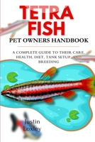TETRA FISH PET OWNERS HANDBOOK: A COMPLETE GUIDE TO THEIR CARE, HEALTH, DIET, TANK SETUP, AND BREEDING B0F3DSG73K Book Cover