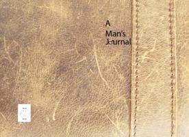 A Man's Journal : Embrace Being a Man by Journaling 1734395028 Book Cover