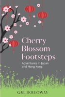 Cherry Blossom Footsteps: Adventures in Japan and Hong Kong 1922368776 Book Cover