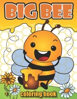 Big Bee Coloring Book: For Kids ages 2-4 Honey Bees Coloring Book Bees Book For Kids Ladybug Coloring Book Honey Bees Books For Kids Insect Coloring ... Books For Children Bug Books For Kids 3-8 B08Y4LKBVN Book Cover