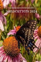 Sandcutters 2024: By Arizona State Poetry Society B0DQWLFPG6 Book Cover