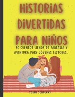 Historias divertidas para niños: 30 cuentos llenos de fantasía y aventura para jóvenes lectores. B0BVD5CWWB Book Cover