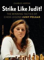 Strike Like Judit!: The Winning Tactics of Chess Legend Judit Polgar 9056917706 Book Cover