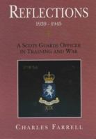 Reflections 1939-1945: A Scots Guards Officer in Training and War 185821761X Book Cover