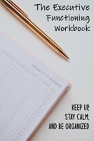 The Executive Functioning Workbook: Keep Up, Stay Calm, And Be Organized: Self Help Guided Journal B091F3JDHW Book Cover