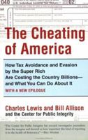 The Cheating of America: How Tax Avoidance and Evasion by the Super Rich Are Costing the Country Billions--and What You Can Do About It 038097682X Book Cover