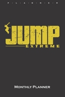 Jump Extreme Monthly Planner: Monthly Calendar (Daily planner with notes) for Athletes and fitness enthusiasts 1657723410 Book Cover